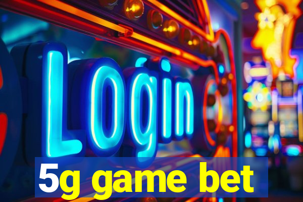 5g game bet
